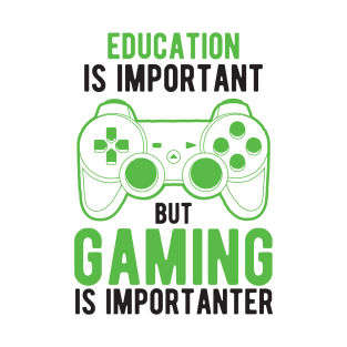 Education Is Important But Gaming Is Importanter T-Shirt