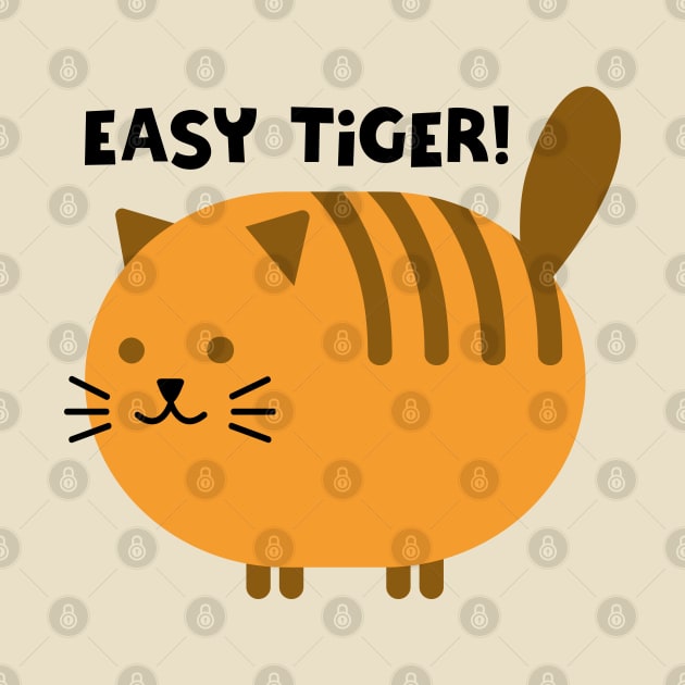 EASY TIGER! by EdsTshirts