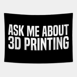 ask me about 3d printing Tapestry