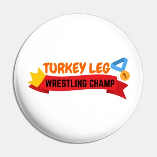 Turkey Leg Wrestler Champ | Thanksgiving Dinner Design | Funny Thanksgiving Pin