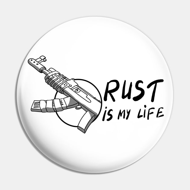 Rust is my life Pin by EvilDeas