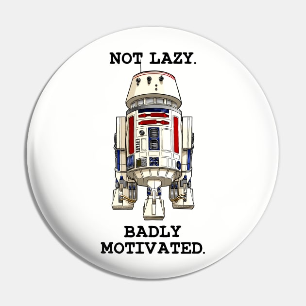 Not lazy. Badly Motivated. Pin by ianjcornwell