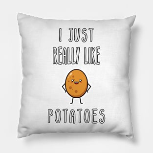 I Just Really Like Potatoes - Funny Potato gift Pillow