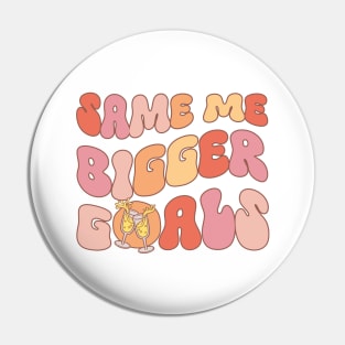 Same me bigger goals Pin