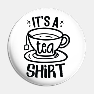 It's a tea shirt Pin