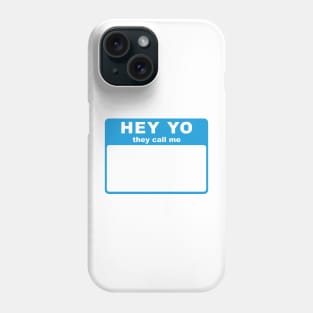 Hey Yo They Call Me (Hello My Name Is) tag (blue) Phone Case