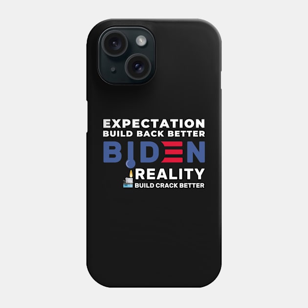 Funny Anti Biden, Build Crack Better, Political Gift Phone Case by GodiesForHomies