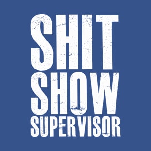 Shit Show Supervisor T-Shirt