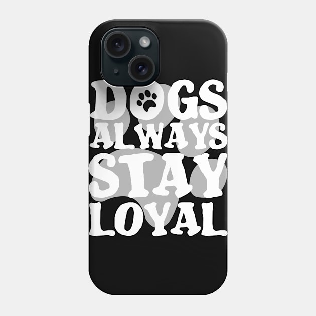 DOGS ARE ALWAYS LOYAL PAW GIFT SHIRT GESCHENK SHIRT Phone Case by KAOZ