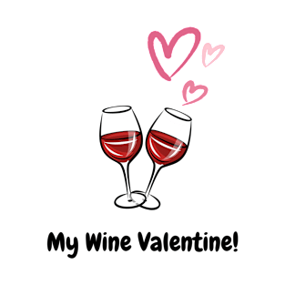 My Wine Valentine, valentine's day, black text T-Shirt