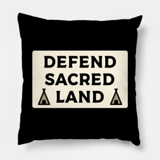 Defend Sacred Land Pillow