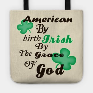 American by Birth, Irish by the Grace of God Tote