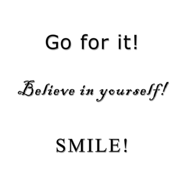 Positivity ( Go for it! Beleive in yourself! Smile! ) by LoveLynx