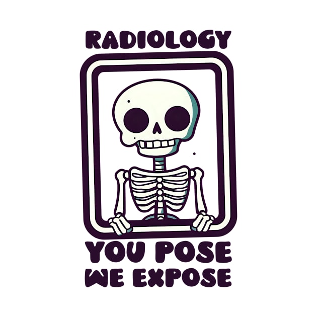 Radiologist Shirt | You Pose We Expose by Gawkclothing