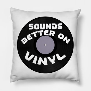 Sounds Better on Vinyl Pillow