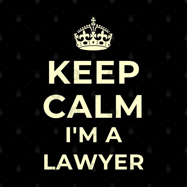 Keep Calm I'm A Lawyer Appreciation Gift by teeshirtmarket