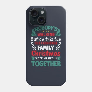 Nobody's Walking Out On This Fun Old Family Matching Christmas Xmas Phone Case