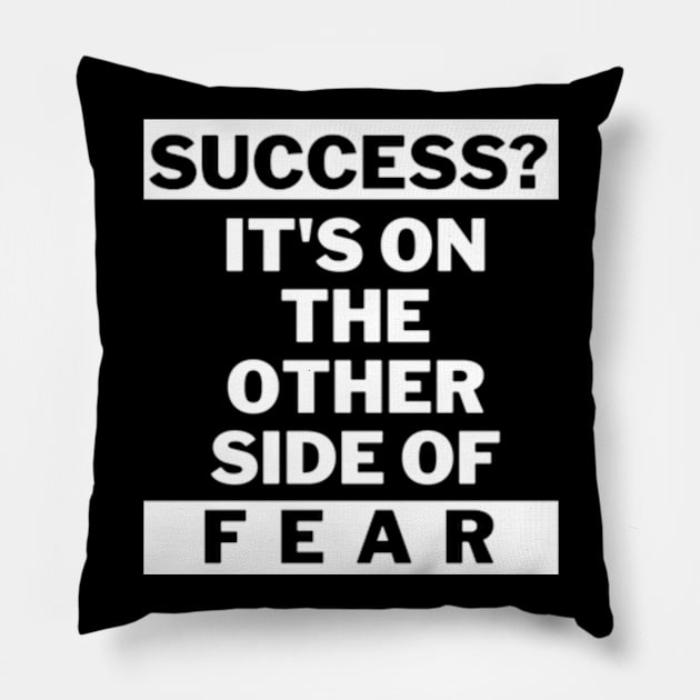 Success is on the other side of fear Pillow by THP