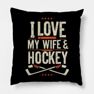 I love my wife and hockey Pillow