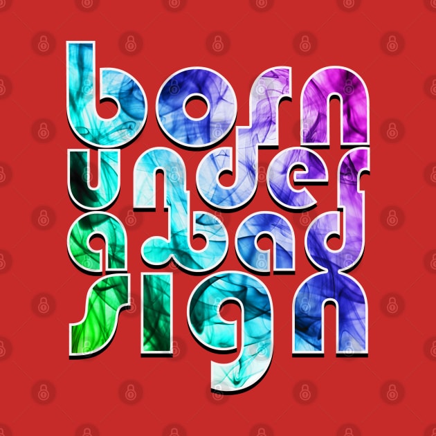 Born under a bad sign by IconsPopArt