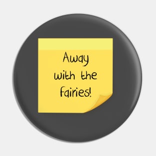 Away with the fairies Pin