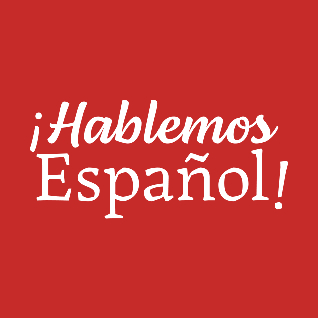 ¡Hablemos Español! - Let's speak Spanish! by verde