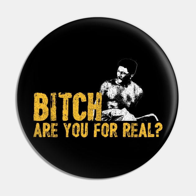 B*tch Are You For Real - Rudy Ray Moore Pin by huckblade