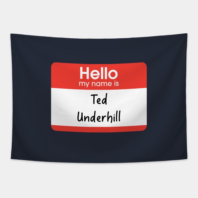 Hello my name is Ted Underhill Tapestry by BodinStreet