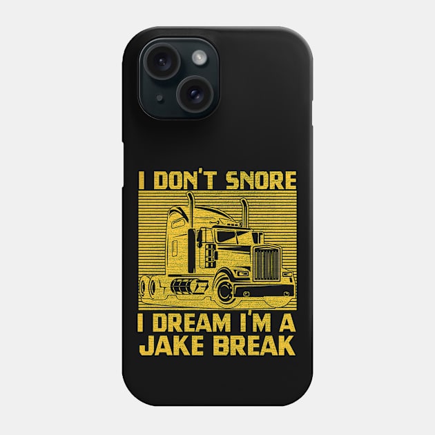 I Don't Snore I Dream I'm A Jake Brake - Funny Truck Driver Phone Case by BlendedArt