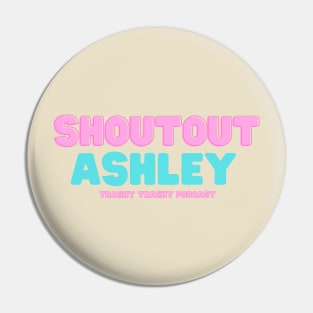 Shoutout Ashley Pin