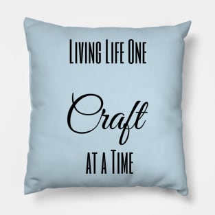 Living Life One Craft at a Time Pillow