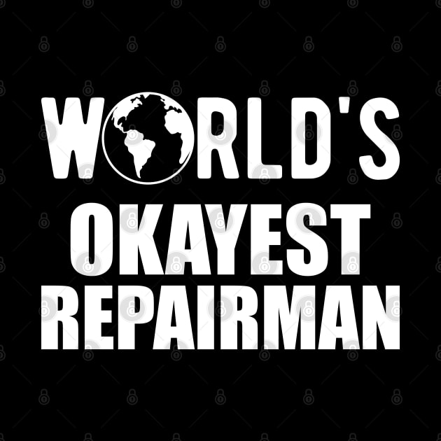 Repairman - World's Okayest Repairman by KC Happy Shop