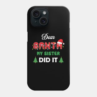 Dear Santa My sister Did It Funny Christmas 2022 Phone Case