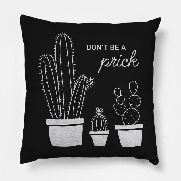 Don't be a prick. Pillow by rafifgood