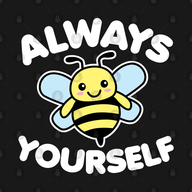 Always Bee Yourself by DetourShirts