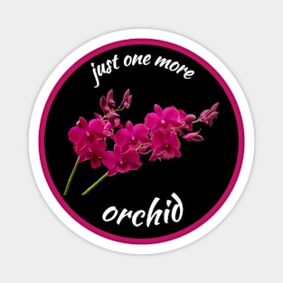 Just one more orchid Magnet