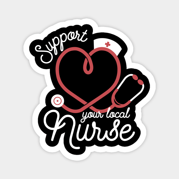 Support Your Local Nurse Magnet by TeeMagnet