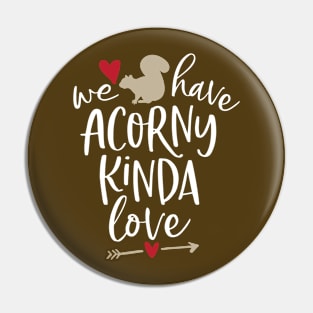 Funny Squirrel - We Have Acorny Kinda Love Pin