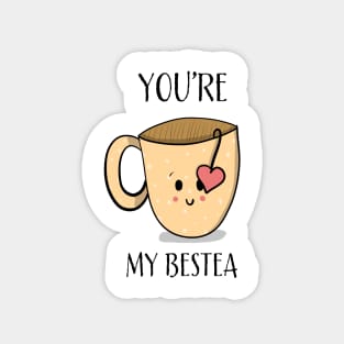 You are My Bestea Magnet