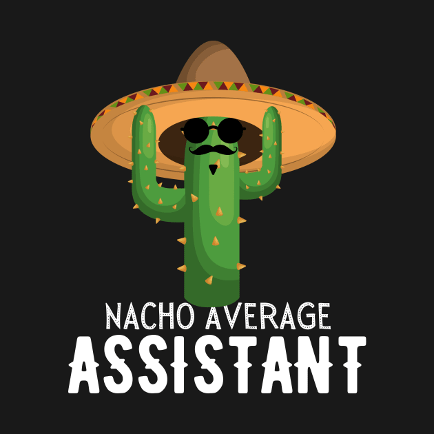 Nacho Average assistant Humor Gift idea for assistants by yassinebd