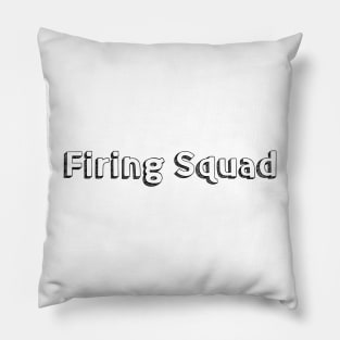 Firing Squad / Typography Design Pillow