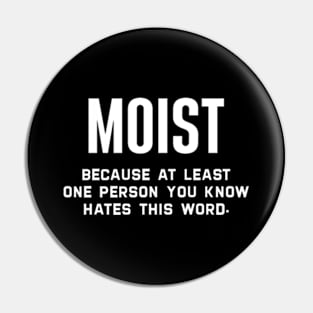 Moist Because At Least One Person You Know Hates This Word Pin