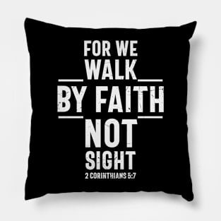 We walk by faith not sight, Christian Pillow