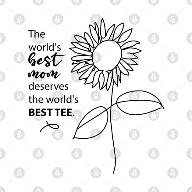 The world's best mom deserves the world's best tee, Mothers Day Tees, Mom Life T-Shirt, Cute Mom Tees, Best Mom Gift, Moms Day Gift by PasJules