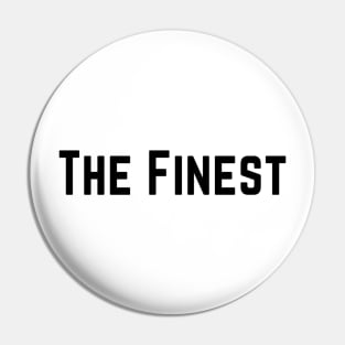 The Finest. best Better Success Awesome Vibes Slogans Typographic designs for Man's & Woman's Pin