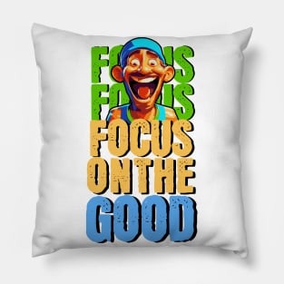 Focus on the good Pillow