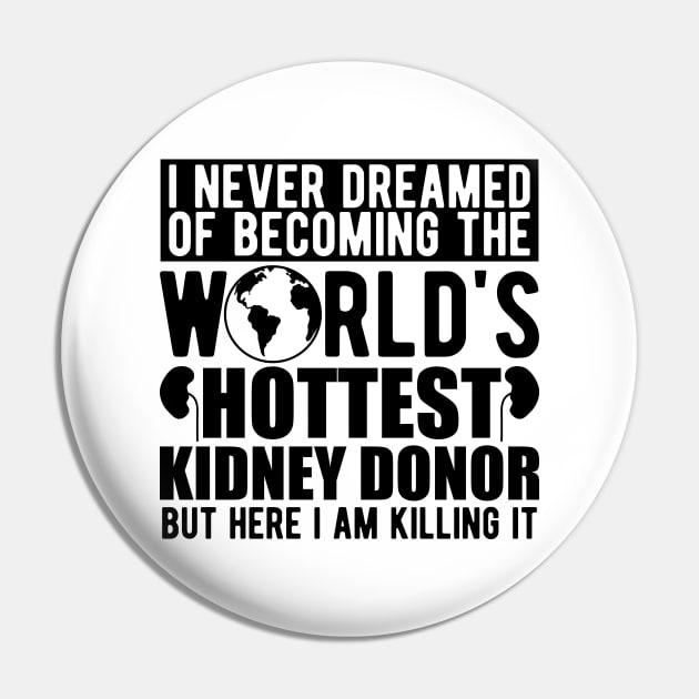 Kidney Donor - I never dreamed of becoming the world's hottest kidney donor Pin by KC Happy Shop