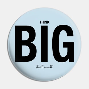 Think Big Start Small Do it Now Pin