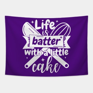 Life is batter with a little cake Tapestry