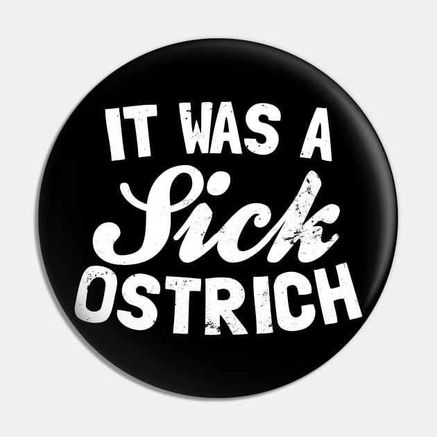 Allegedly Ostrich Shirt | It Was A Sick Ostrich Gift Pin by Gawkclothing